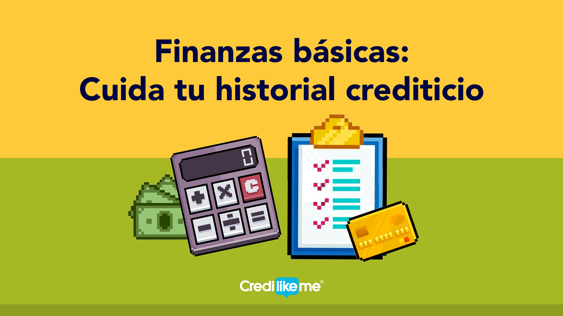 Finanzas básicas: Cuida tu historial crediticio